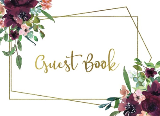 Guest Book: Wedding, Bridal Shower, Baby Shower, Anniversary or Birthday Party — White Burgundy Floral Gold Geometric Frame