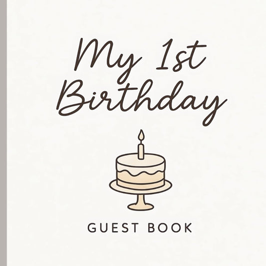 My First Birthday Celebration Guest Book: A Minimalist Keepsake to Capture Memories, Wishes and Special Moments