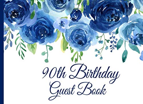 90th Birthday Guest Book: Blue Roses 90th Birthday Guest Book with Gift Log for Birthday Parties