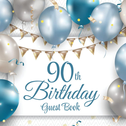 90th Birthday Guest Book: Blue & Silver Balloons | 90th Party Guest Sign In & Message Book | Gift Log | Memory Keepsake