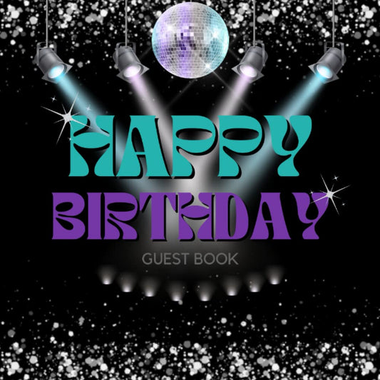 Happy Birthday Guest Book: Disco Ball Retro Party Theme Cover Design Guestbook - For Messages Photos Well Wishes From Friends Family Work Colleagues